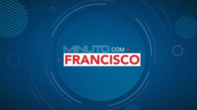 Minuto com Francisco