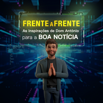 Frente a Frente – As Inspirações de Dom Antônio para a Boa Notícia